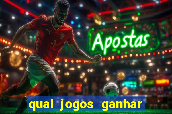 qual jogos ganhar dinheiro de verdade